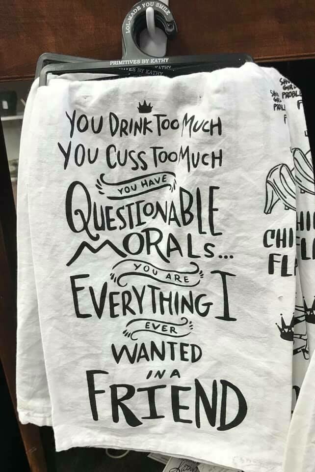 tea towel/you drink too much, you cuss too much