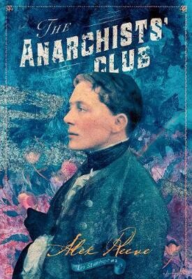 The Anarchists' Club (Leo Stanhope #2), Alex Reeve The Anarchists' Club (Leo Stanhope #2), Alex Reeve