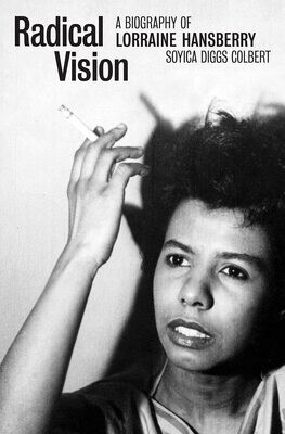 Radical Vision: a Biography of Lorraine Hansberry (paperback), Soyica Diggs Colbert