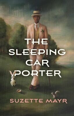 The Sleeping Car Porter,  Suzette Mayr