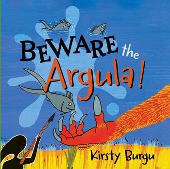 Beware the Argula by Kirsty Burgu