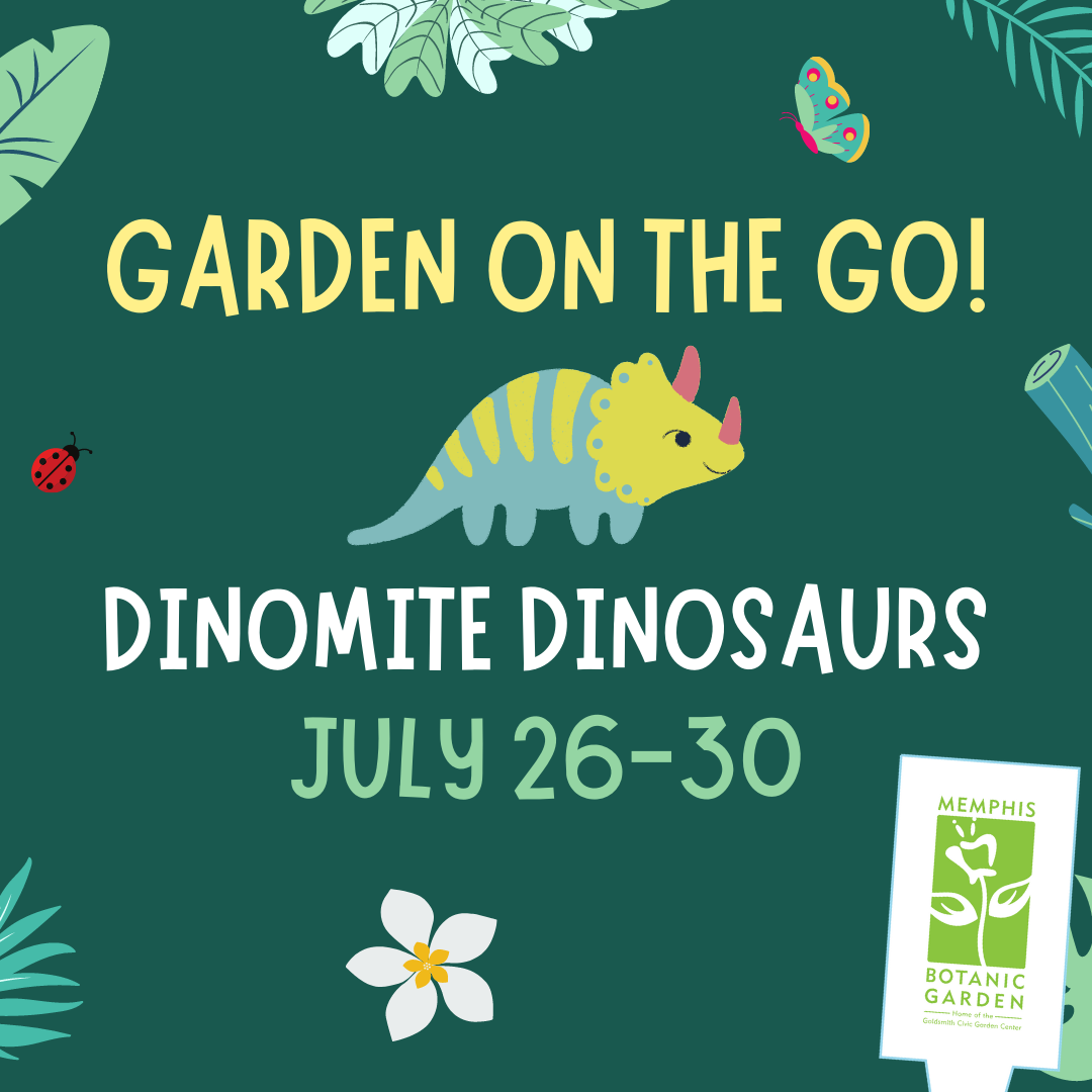 Garden on the Go July 26-30: Dinomite Dinosaurs