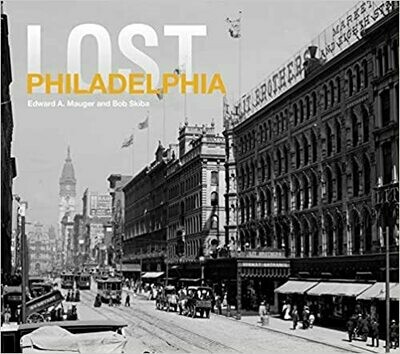 Lost Philadelphia by Ed Mauger and Bob Skiba