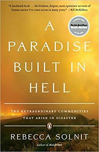 A Paradise Built in Hell by Rebecca Solnit