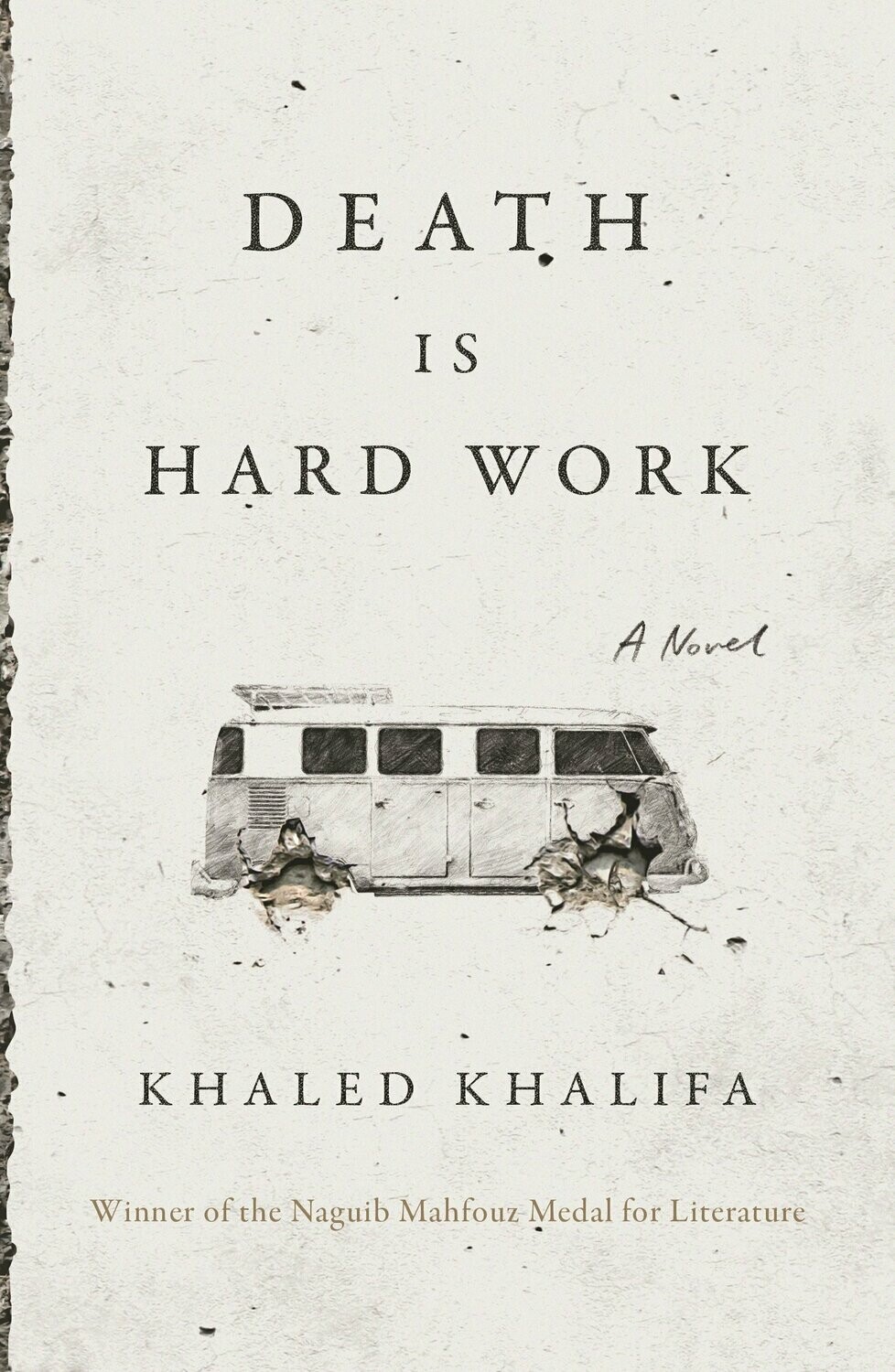 Death is Hard Work by Khaled Khalifa