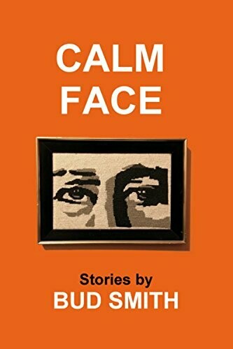 Calm Face by Bud Smith