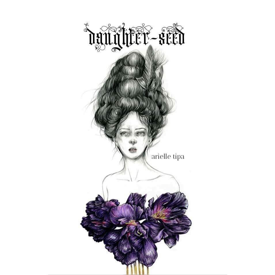 Daughter-Seed by Arielle Tipa