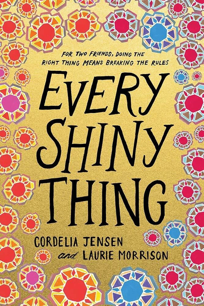 Every Shiny Thing by Cordelia Jensen and Laurie Morrison