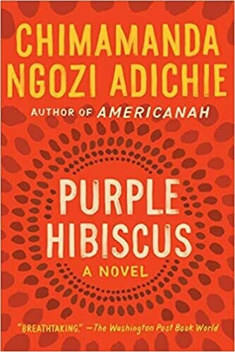 Purple Hibiscus by Chimamanda Ngozi Adichie