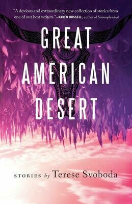Great American Desert by Terese Svoboda