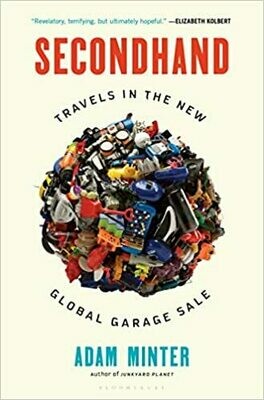 Secondhand: Travels in the New Global Garage Sale by Adam Minter