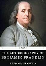 The Autobiography of Benjamin Franklin by Benjamin Franklin