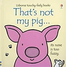 That's not my pig... by Fiona Watt and Rachel Wells (used)