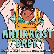 Antiracist Baby (board book) by Ibram X Kendi