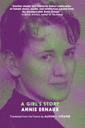 A Girl&#39;s Story by Annie Ernaux