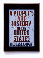 A People&#39;s Art History of the United States: 250 Years of Activist Art and Artists Working in Social Justice Movements by Nicolas Lampert