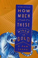 How Much of These Hills Is Gold by C Pam Zhang