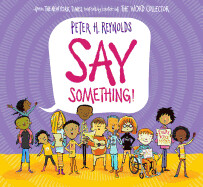 Say Something! by Peter H Reynolds