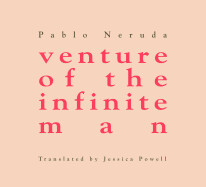 Venture of the Infinite Man by Pablo Neruda