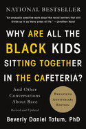 Why Are All the Black Kids Sitting Together in the Cafeteria?: And Other Conversations about Race by Beverly Daniel Tatum