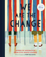 We Are the Change: Words of Inspiration from Civil Rights Leaders by Harry Belafonte