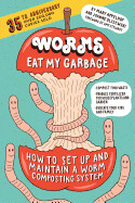 Worms Eat My Garbage by Mary Appelhof