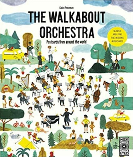 The Walkabout Orchestra: Postcards from around the world  by Chloé Perarnau