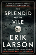 The Splendid and the Vile: A Saga of Churchill, Family, and Defiance During the Blitz by Erik Larson (paperback)