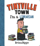 Tinyville Town: I'm a Librarian by Brian Biggs