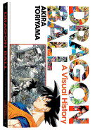 Dragon Ball: A Visual History by Akira Toriyama