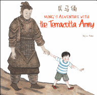 Ming's Adventure with the Terracotta Army: A Terracotta Army General 'souvenir' Comes Alive and Swoops Ming Away! by Li Jian
