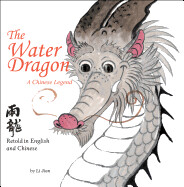 The Water Dragon: A Chinese Legend - Retold in English and Chinese by Li Jian