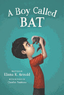 A Boy Called Bat by Elana K. Arnold