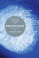 Selected Stories of Philip K. Dick by Philip K. Dick