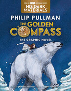 The Golden Compass Graphic Novel, Complete Edition ( His Dark Materials) by Philip Pullman
