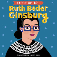 I Look Up To Ruth Bader Ginsburg by Anna Membrino
