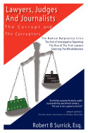 Lawyers, Judges and Journalists: The Corrupt and the Corruptors by Robert B. Surrick