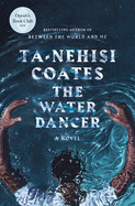 The Water Dancer by Ta-Nehesi Coates