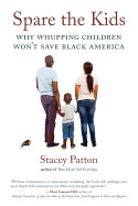 Spare the Kids: Why Whupping Children Won't Save Black America by Stacey Patton