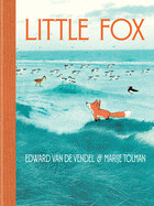 Little Fox by Edward Van De Vendel &amp; Marie Tolman