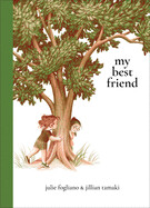 My Best Friend by Julie Fogliano and Jillian Tamaki