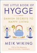 The Little Book of Hygge: Danish Secrets to Happy Living by Meik Wiking