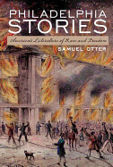 Philadelphia Stories: America's Literature of Race and Freedom by Samuel Otter (PB)