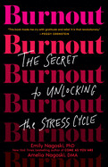 Burnout: The Secret to Unlocking the Stress Cycle by Emily Nagoski