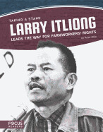 Larry Itliong Leads the Way for Farmworkers' Rights by Rose Zilka
