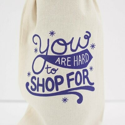&quot;You Are Hard To Shop For&quot; wine/gift bag by Exit343 Design