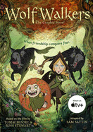 Wolfwalkers: The Graphic Novel based on the film by Tomm Moore and Ross Stewart