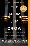 The New Jim Crow: Mass Incarceration in the Age of Colorblindness (Anniversary) (10TH ed.) by Michelle Alexander (paperback)