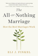 The All-or-Nothing Marriage: How the Best Marriages Work by Eli Finkel