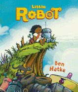 Little Robot by Ben Hatke